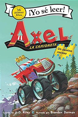 Axel La Camioneta: Un Camino Rocoso: Axel The Truck: Rocky Road (Spanish Edition)-..