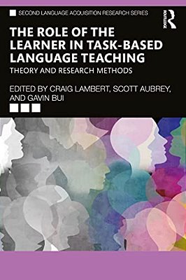 The Role Of The Learner In Task-Based Language Teaching: Theory And Research Methods-..