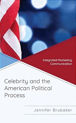 Celebrity And The American Political Process: Integrated Marketing Communication-..