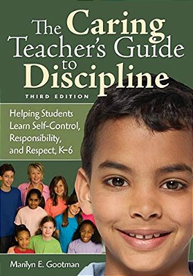 The Caring Teacher's Guide To Discipline: Helping Students Learn Self-Control, Responsibility, And Respect, K-6-..