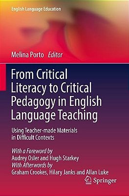 From Critical Literacy To Critical Pedagogy In English Language Teaching: Using Teacher-Made Materials In Difficult Contexts-..