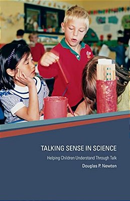 Talking Sense In Science: Helping Children Understand Through Talk-..