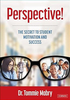 Perspective!: The Secret To Student Motivation And Success-..