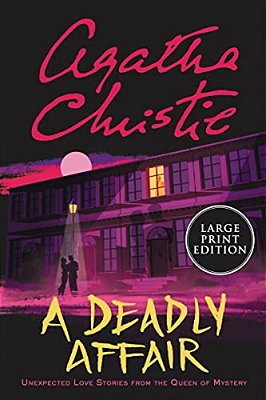 A Deadly Affair: Unexpected Love Stories From The Queen Of Mystery-..