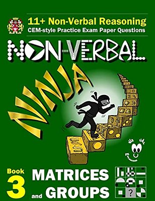 11+ Non Verbal Reasoning: The Non-Verbal Ninja Training Course. Book 3: Matrices And Groups: Cem-Style Practice Exam Paper Questions With Visual-..