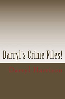 Darryl's Crime Files-..