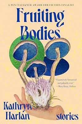 Fruiting Bodies: Stories-..