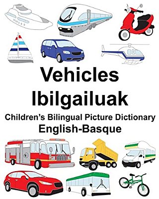 English-Basque Vehicles/Ibilgailuak Children's Bilingual Picture Dictionary-..