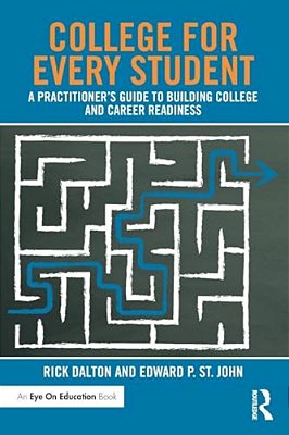 College For Every Student: A Practitioner's Guide To Building College And Career Readiness-..