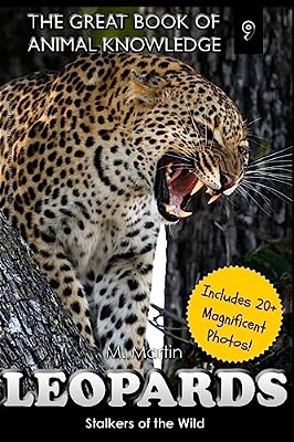 Loepards: Stalkers Of The Wild (Includes 20+ Magnificent Photos!)-..