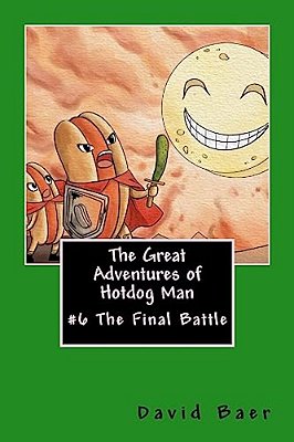 The Great Adventures Of Hotdog Man: #6 The Final Battle-..