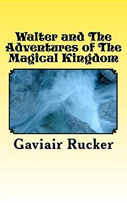 Walter And The Adventures Of The Magical Kingdom-..