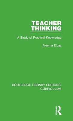 Teacher Thinking: A Study Of Practical Knowledge-..