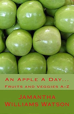 An Apple A Day...: Fruits And Veggies A-z-..