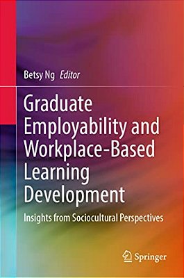 Graduate Employability And Workplace-Based Learning Development: Insights From Sociocultural Perspectives-..