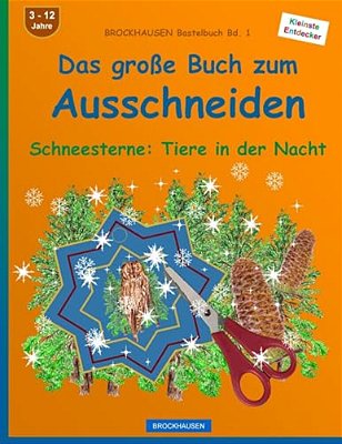 Brockhausen Bastelbuch Bd. 1 - Das Grosse Buch Zum Ausschneiden: Schneesterne: Tiere In Der Nacht-..