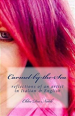Carmel-By-the-sea: Reflections Of An Artist In Italian & English-..