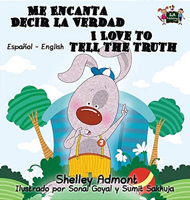 Me Encanta Decir La Verdad I Love To Tell The Truth: Spanish English Bilingual Edition-..