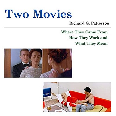 Two Movies: Where They Came From, How They Work And What They Mean-..