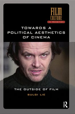 Towards A Political Aesthetics Of Cinema: The Outside Of Film-..