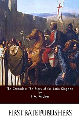 The Crusades: The Story Of The Latin Kingdom Of Jerusalem-..