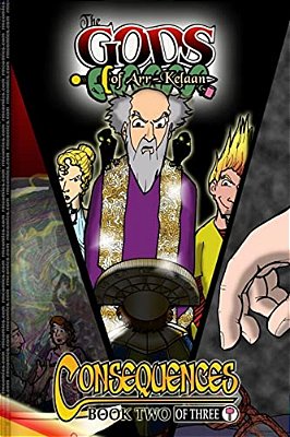 The Gods Of Arr-Kelaan: Consequences (2 Of 3)-..