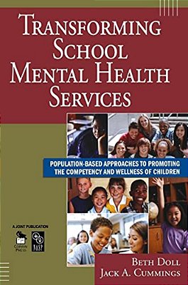 Transforming School Mental Health Services: Population-Based Approaches To Promoting The Competency And Wellness Of Children-..