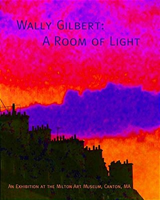 Wally Gilbert: A Room Of Light-..