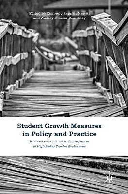 Student Growth Measures In Policy And Practice: Intended And Unintended Consequences Of High-Stakes Teacher Evaluations-..