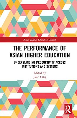 The Performance Of Asian Higher Education: Understanding Productivity Across Institutions And Systems-..