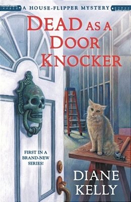 Dead As A Door Knocker: A House-Flipper Mystery-..