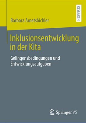 Inklusionsentwicklung In Der Kita: Gelingensbedingungen Und Entwicklungsaufgaben-..