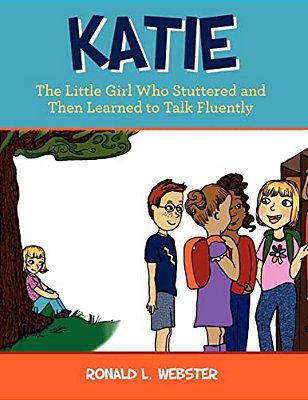 Katie: The Little Girl Who Stuttered And Then Learned To Talk Fluently-..