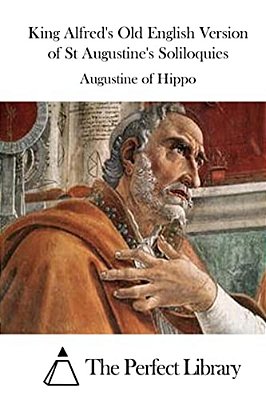 King Alfred's Old English Version Of St Augustine's Soliloquies-..