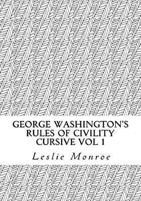 George Washington's Rules Of Civility Cursive: 55 Rules For Cursive Practice And Character Development-..