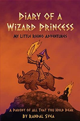 Diary Of A Wizard Princess: My Little Rhino Adventures-..