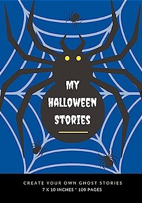 My Halloween Stories: Create Your Own Ghost Stories, 100 Pages, Boo Blue-..