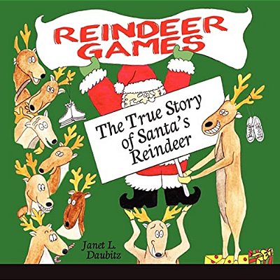 Reindeer Games: The True Story Of Santa's Reindeer-..