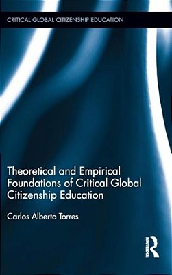 Theoretical And Empirical Foundations Of Critical Global Citizenship Education-..
