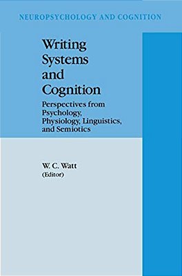 Writing Systems And Cognition: Perspectives From Psychology, Physiology, Linguistics, And Semiotics-..
