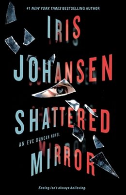 Shattered Mirror: An Eve Duncan Novel-..