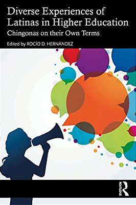 Diverse Experiences Of Latinas In Higher Education: Chingonas On Their Own Terms-..