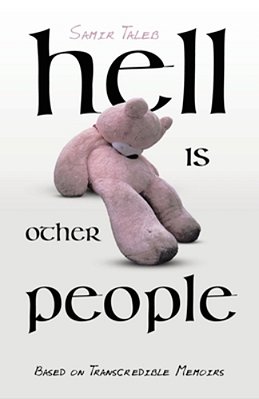 Hell Is Other People: Based On Transcredible Memoirs-..