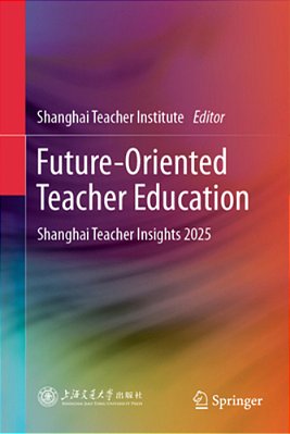 Future-Oriented Teacher Education: Shanghai Teacher Insights 2025-..
