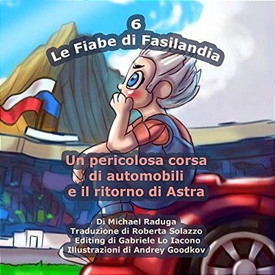 Le Fiabe Di Fasilandia - 6: Un Pericolosa Corsa Di Automobili E Il Ritorno Di Astra-..