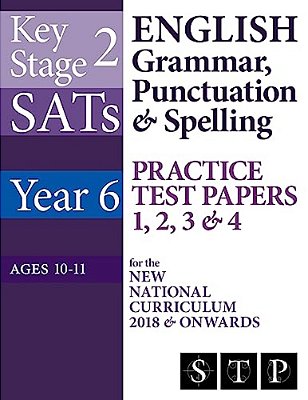 KS2 Sats English Grammar, Punctuation & Spelling Practice Test Papers 1, 2, 3 & 4 For The New National Curriculum 2018 & Onwards (Year 6: Ages 10-11)-..