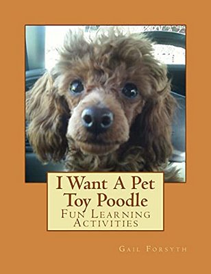 I Want A Pet Toy Poodle: Fun Learning Activities-..