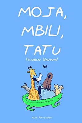 Moja, Mbili, Tatu: A Counting Book In Swahili-..