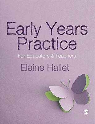 Early Years Practice: For Educators And Teachers-..