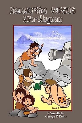Neanderthal Versus Cro-Magnon: A Novella By George F. Kohn-..